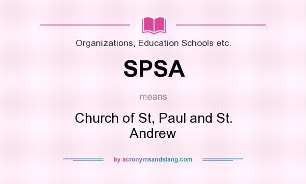 What does SPSA mean? It stands for Church of St, Paul and St. Andrew