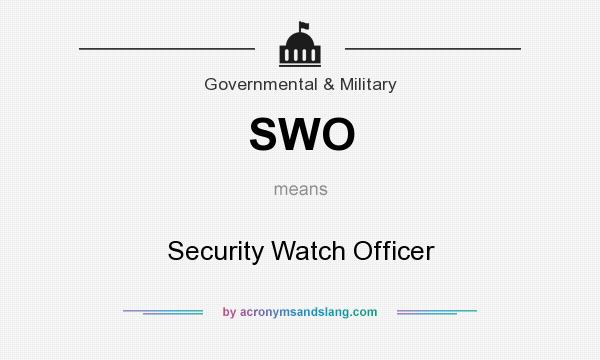 What does SWO mean? It stands for Security Watch Officer
