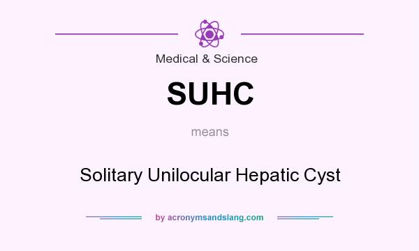 What does SUHC mean? It stands for Solitary Unilocular Hepatic Cyst