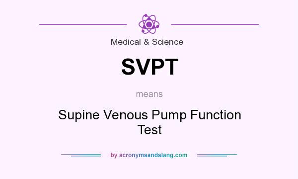 What does SVPT mean? It stands for Supine Venous Pump Function Test