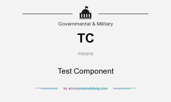 What does TC mean? It stands for Test Component