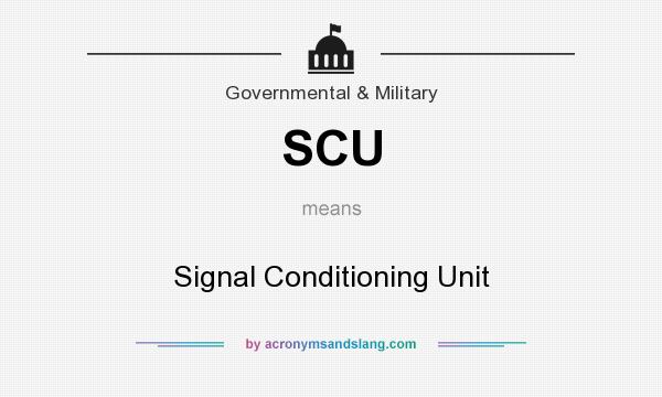 What does SCU mean? It stands for Signal Conditioning Unit