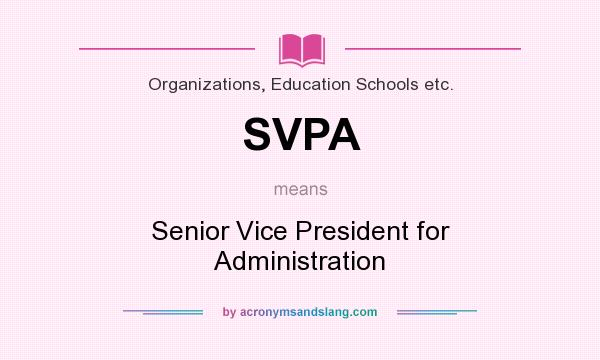 What does SVPA mean? It stands for Senior Vice President for Administration