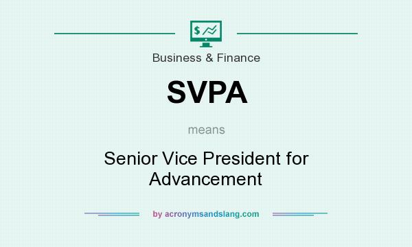What does SVPA mean? It stands for Senior Vice President for Advancement