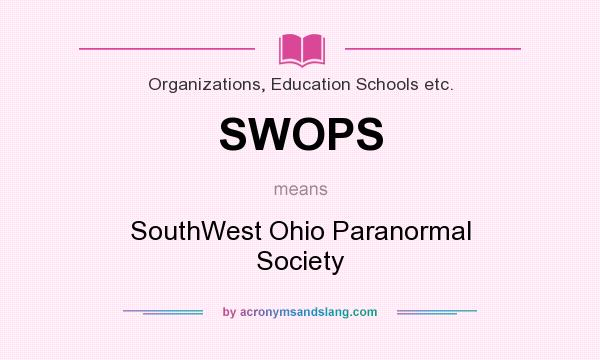 What does SWOPS mean? It stands for SouthWest Ohio Paranormal Society