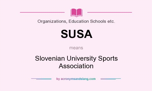 What does SUSA mean? It stands for Slovenian University Sports Association