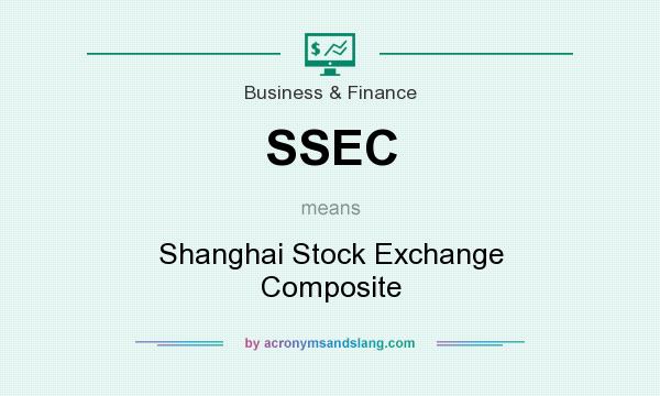 What does SSEC mean? It stands for Shanghai Stock Exchange Composite