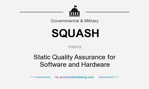What does SQUASH mean? It stands for Static Quality Assurance for Software and Hardware