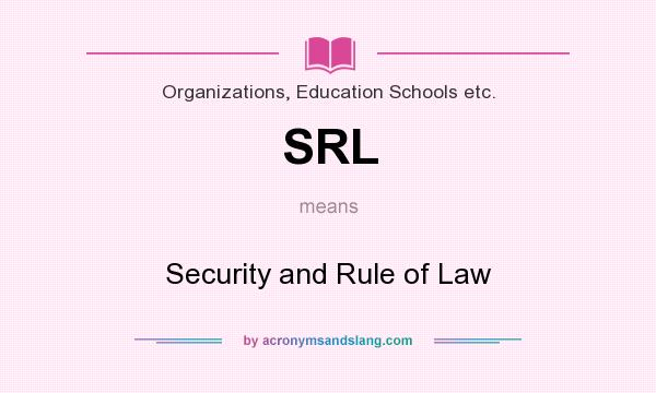 What does SRL mean? It stands for Security and Rule of Law