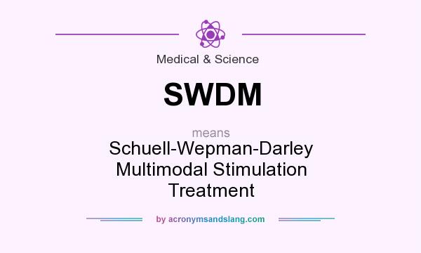 What does SWDM mean? It stands for Schuell-Wepman-Darley Multimodal Stimulation Treatment