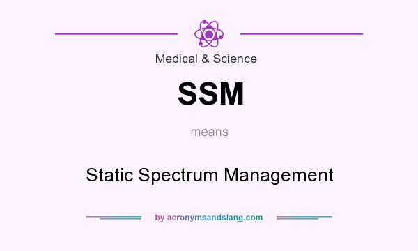 What does SSM mean? It stands for Static Spectrum Management