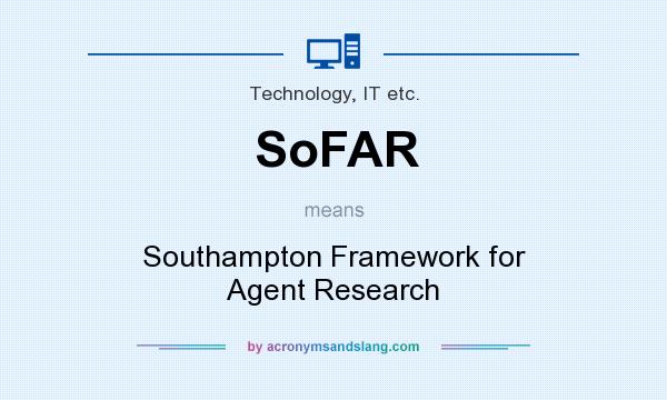 What does SoFAR mean? It stands for Southampton Framework for Agent Research