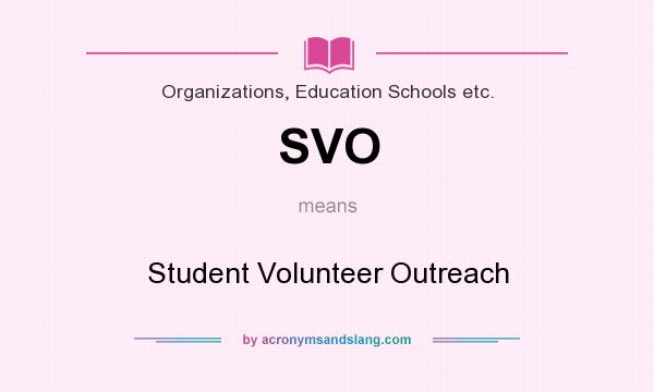 What does SVO mean? It stands for Student Volunteer Outreach
