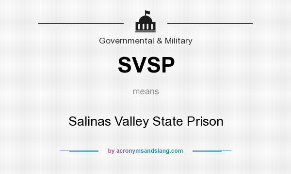 What does SVSP mean? It stands for Salinas Valley State Prison