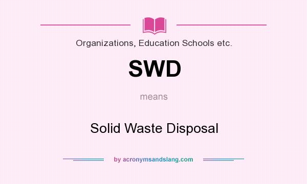 What does SWD mean? It stands for Solid Waste Disposal