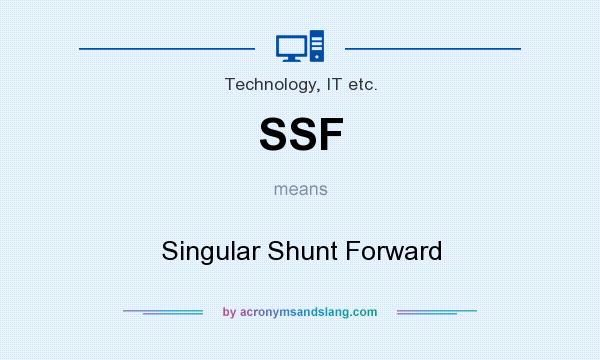 What does SSF mean? It stands for Singular Shunt Forward