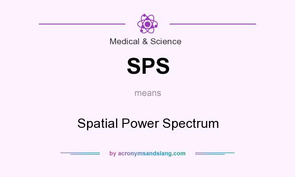 What does SPS mean? It stands for Spatial Power Spectrum