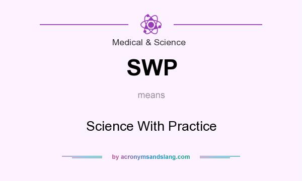 What does SWP mean? It stands for Science With Practice