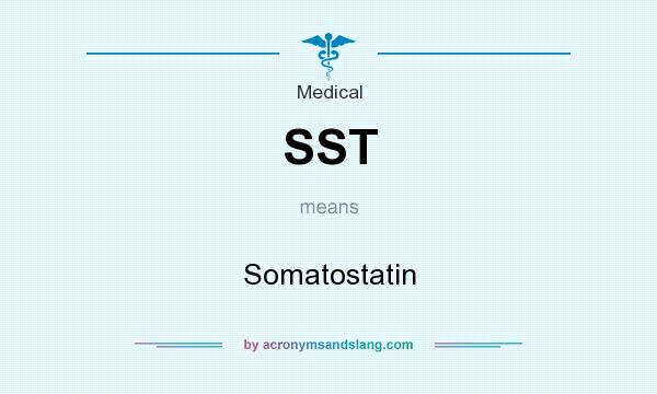What does SST mean? It stands for Somatostatin