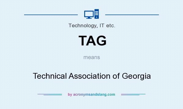 What does TAG mean? It stands for Technical Association of Georgia