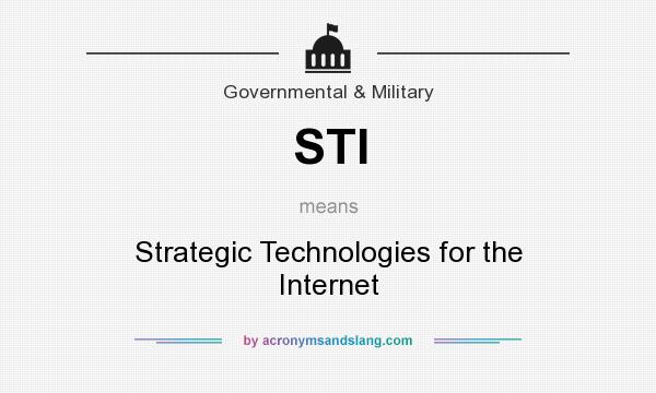 What does STI mean? It stands for Strategic Technologies for the Internet