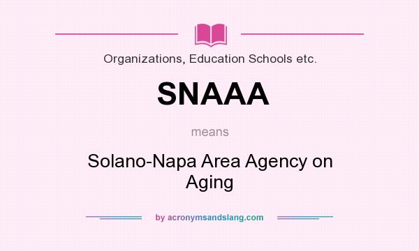 What does SNAAA mean? It stands for Solano-Napa Area Agency on Aging