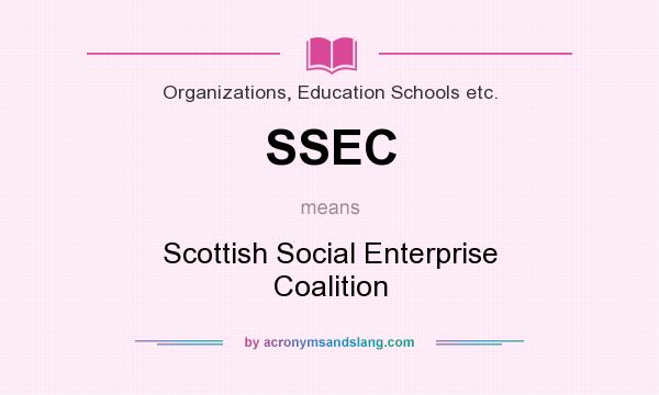 What does SSEC mean? It stands for Scottish Social Enterprise Coalition