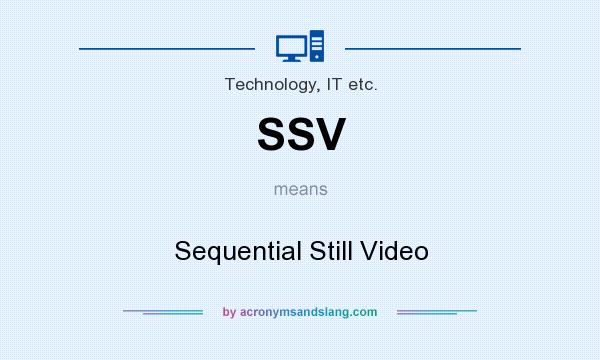 What does SSV mean? It stands for Sequential Still Video