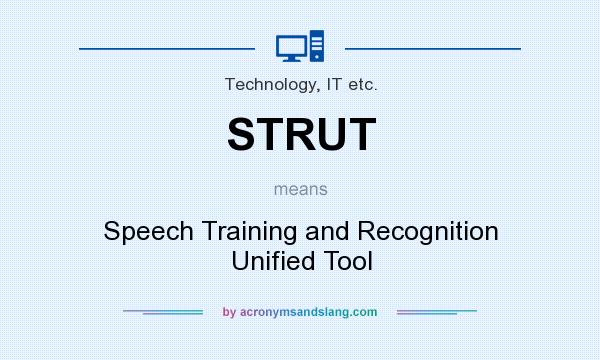 What does STRUT mean? It stands for Speech Training and Recognition Unified Tool