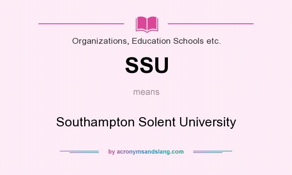 What does SSU mean? It stands for Southampton Solent University
