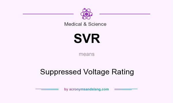 What does SVR mean? It stands for Suppressed Voltage Rating