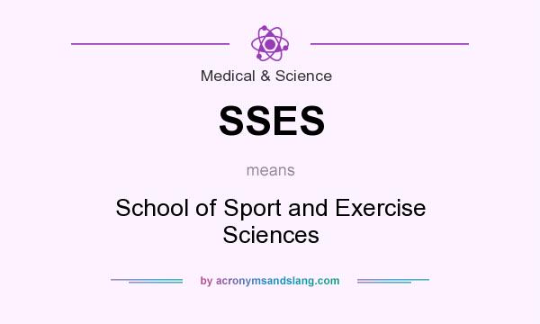 What does SSES mean? It stands for School of Sport and Exercise Sciences