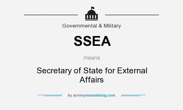 What does SSEA mean? It stands for Secretary of State for External Affairs
