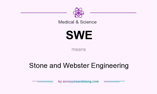 What does SWE mean? It stands for Stone and Webster Engineering