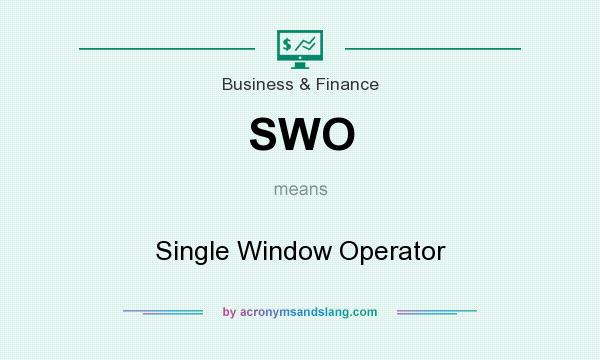 What does SWO mean? It stands for Single Window Operator