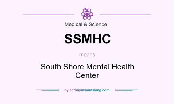 What does SSMHC mean? It stands for South Shore Mental Health Center