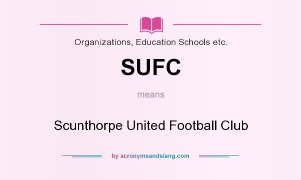 What does SUFC mean? It stands for Scunthorpe United Football Club