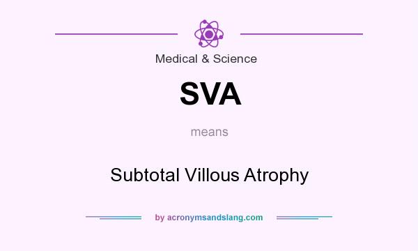 What does SVA mean? It stands for Subtotal Villous Atrophy