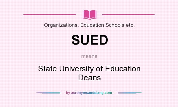 What does SUED mean? It stands for State University of Education Deans