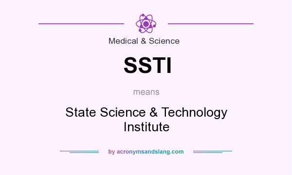 What does SSTI mean? It stands for State Science & Technology Institute