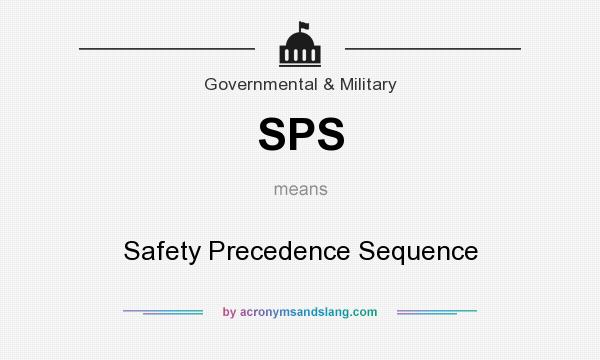 What does SPS mean? It stands for Safety Precedence Sequence