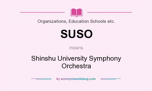 What does SUSO mean? It stands for Shinshu University Symphony Orchestra
