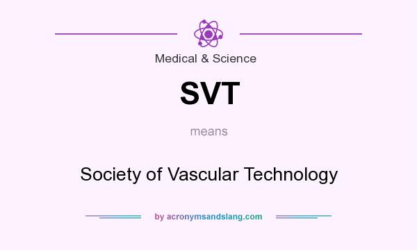 What does SVT mean? It stands for Society of Vascular Technology