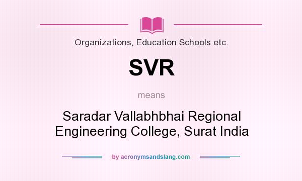 What does SVR mean? It stands for Saradar Vallabhbhai Regional Engineering College, Surat India