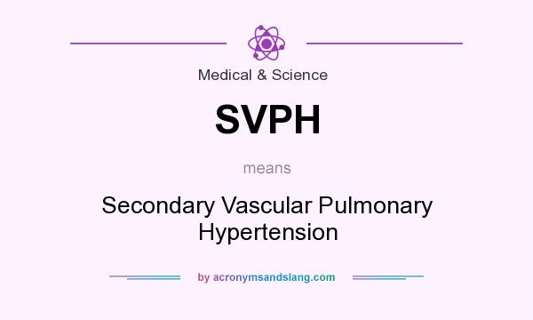 What does SVPH mean? It stands for Secondary Vascular Pulmonary Hypertension