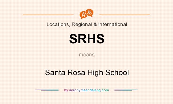 What does SRHS mean? It stands for Santa Rosa High School