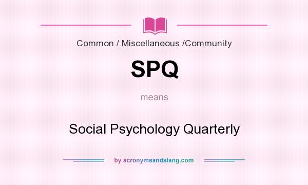 What does SPQ mean? It stands for Social Psychology Quarterly