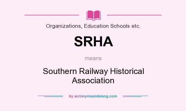 What does SRHA mean? It stands for Southern Railway Historical Association
