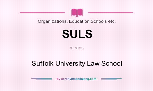 What does SULS mean? It stands for Suffolk University Law School