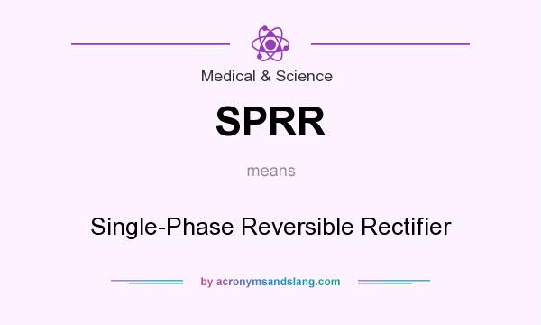 What does SPRR mean? It stands for Single-Phase Reversible Rectifier